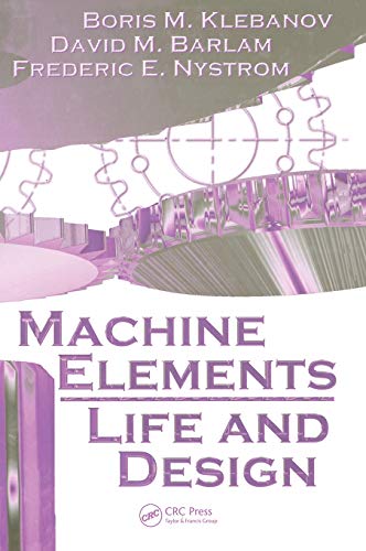 Machine Elements: Life and Design (Mechanical and Aerospace Engineering)