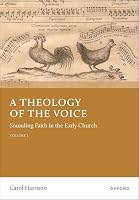 A Theology of the Voice: Sounding Faith in the Early Church, Volume I 0197928234 Book Cover