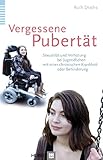 Vergessene Pubertät: Sexualität und Verhütung bei Jugendlichen mit einer chronischen Krankheit oder Behinderung
