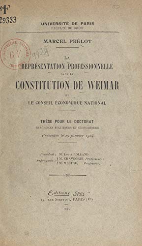 La représentation professionnelle dans la constitution de Weimar et le Conseil économique national: Thèse pour le Doctorat ès sciences politiques et économiques, présentée le 29 janvier 1924