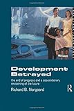 Development Betrayed: The End of Progress and a Co-Evolutionary Revisioning of the Future