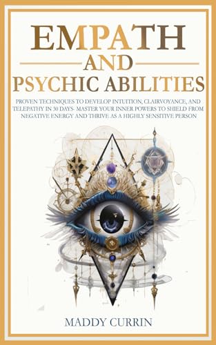 Image of Empath and Psychic Abilities: Proven Techniques to Develop Intuition, Clairvoyance, and Telepathy in 30 Days - Master Your Inner Powers, Protect Your ... Person (The Ultimate Empath Survival Guide)