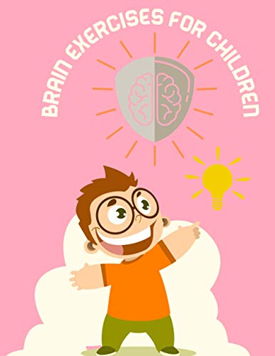 Brain exercises books for children: Brain development exercise books for children A book that includes 25 exercises to develop your child's mind ... puzzles, Search Word) (Mind exercises)