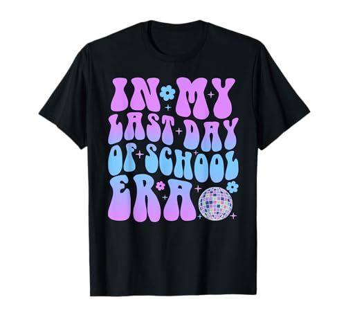 in My Last Day of School Era Shirt Teacher Kids Graduation T-Shirt