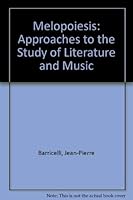 Melopoiesis: Approaches to the Study of Literature and Music 0814710999 Book Cover
