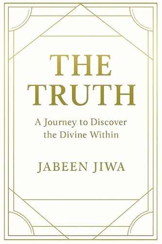 THE TRUTH: A JOURNEY TO DISCOVER THE DIVINE WITHIN