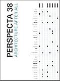  Perspecta 38 Architecture After All: The Yale Architectural Journal