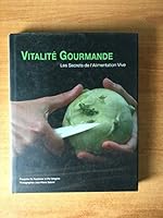 "vitalite gourmande ; les secrets de l'alimentation vive" 2960048709 Book Cover