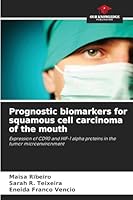 Prognostic biomarkers for squamous cell carcinoma of the mouth: Expression of CD90 and HIF-1 alpha proteins in the tumor microenvironment 6208774799 Book Cover