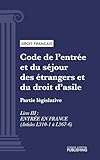  Code de l\'entrée et du séjour des étrangers et du droit d\'asile: Partie législative - Livre III : entrée en france (droit français)