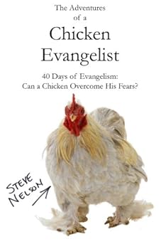 Paperback The Adventures of a Chicken Evangelist: 40 Days of Evangelism: Can a Chicken Overcome His Fears? Book