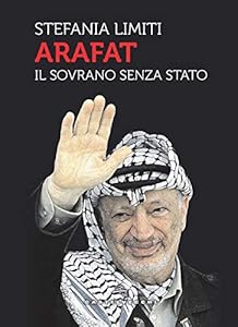 Arafat. Il sovrano senza Stato