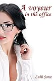 A voyeur in the office (erotic...