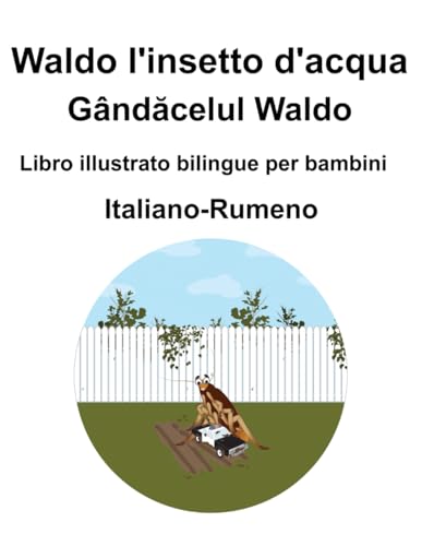 Italiano-Rumeno Waldo l'insetto d'acqua / Gândăcelul Waldo Libro illustrato bilingue per bambini (Italian Edition)