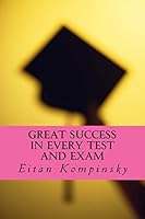 Great success in every test and exam 1506137253 Book Cover