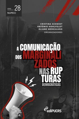 A comunicação dos marginalizados nas rupturas democráticas