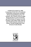 A political textbook for 1860: comprising a brief view of presidential nominations and elections including all the national platforms ever yet ... by Horace Greeley and John F. Cleveland