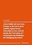  „Dann bleibt mir noch eine Stunde, in der ich es nicht schaffe, irgend etwas Sinnvolles zu tun, und ich mache den Fernseher an“. Variationen des Medialen bei Wolfgang Herrndorf: („Germanistenscheiß“)