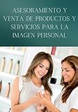 ASESORAMIENTO Y VENTA DE PRODUCTOS Y SERVICIOS PARA LA IMAGEN PERSONAL