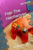 Feel The Heatwaves: heatwaves dnf B0CPXMK47B Book Cover