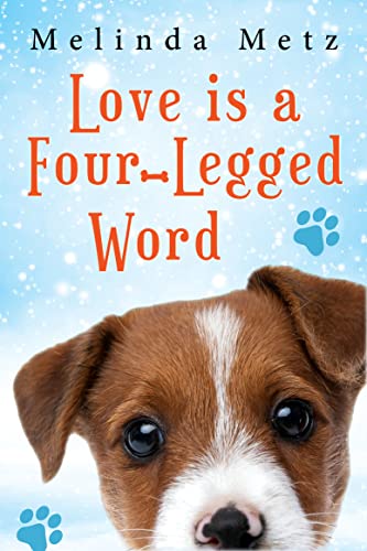 Love Is a Four-Legged Word: A heartwarming story of small-town life and love (English Edition) - Metz, Melinda
