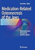 Medication-Related Osteonecrosis of the Jaws: Bisphosphonates, Denosumab, and New Agents