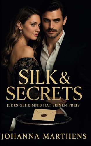 Silk & Secrets - Jedes Geheimnis hat seinen Preis: Ein Liebesroman voller Spannung, tödlicher Geheimnisse und verbotener Gefühle – für alle, die Romantic Suspense lieben.