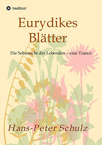 Eurydikes Blätter: Die Sehnsucht der Lebenden - eine Trance (German Edition)