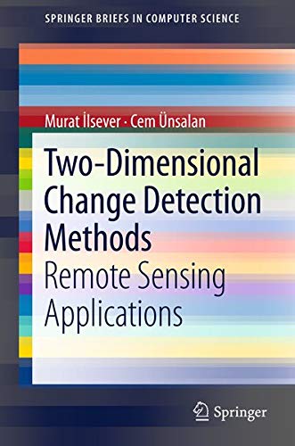 Two-Dimensional Change Detection Methods: Remote Sensing Applications (Springerbriefs in Computer Science)