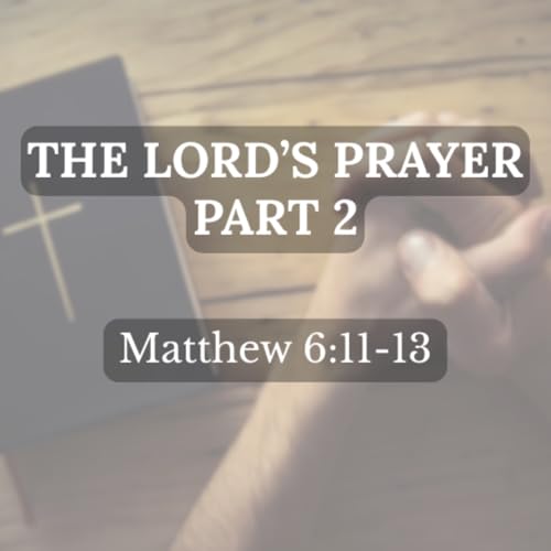 The Lord's Prayer Part 2