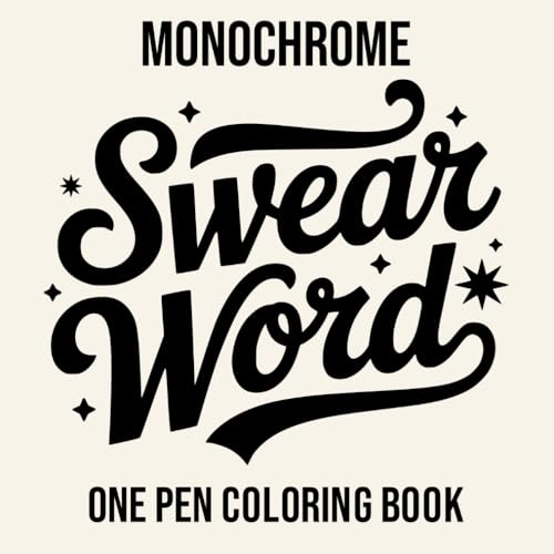 Monochrome Swear Word One Pen Coloring Book: Mandalas and Ornamental Patterns for Stress Relief and Relaxation for Adults (Monochrome One Pen Coloring Books)