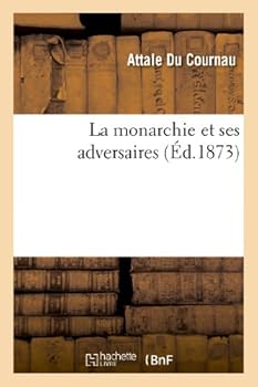 Paperback La Monarchie Et Ses Adversaires [French] Book