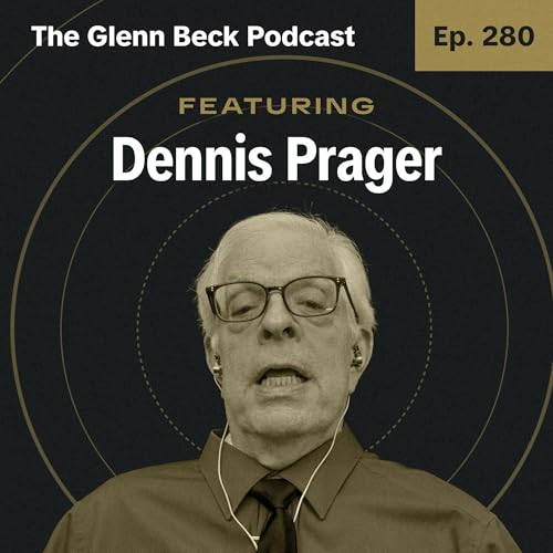 Ep 280 | Dennis Prager Defies Paralysis to Get THIS Message Out | The Glenn Beck Podcast Podcast Por  arte de portada