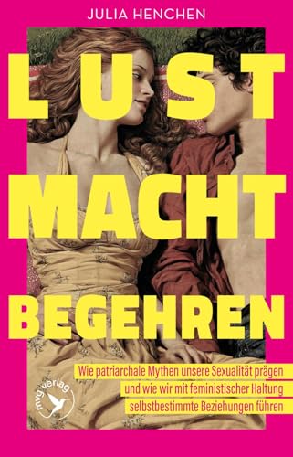 Lust – Macht – Begehren: Wie patriarchale Mythen unsere Sexualität prägen und wie wir mit feministischer Haltung selbstbestimmte Beziehungen führen | von lustfaktor