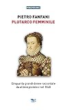  Plutarco femminile. Cinquanta grandi donne raccontate da allieve pistoiesi nel 1840 (Mnemosine)