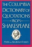 The Columbia Dictionary of Quotations From Shakespeare