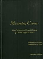 Mourning Covers: The Cultural and Postal History of Letters Edged in Black: Harbingers of Death, Messengers of Grief 0974317802 Book Cover