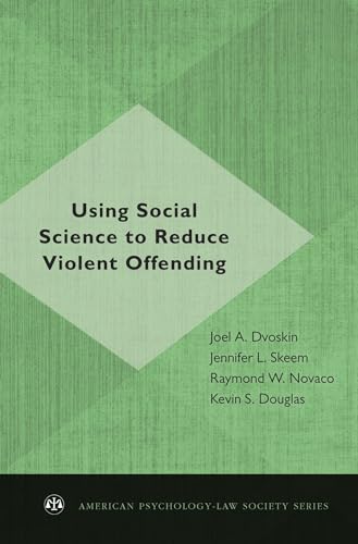 Using Social Science to Reduce Violent Offending (American Psychology-Law Society