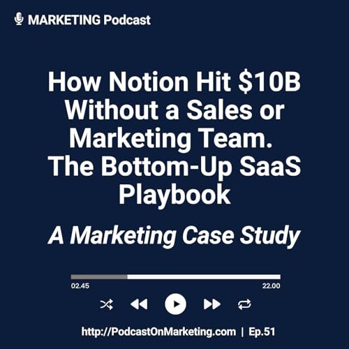 How Notion Hit $10 Billion Without a Sales or Marketing Team: The Bottom-Up SaaS Playbook