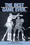 Best Game Ever: How Frank Mcguire's '57 Tar Heels Beat Wilt And Revolutionized College Basketball