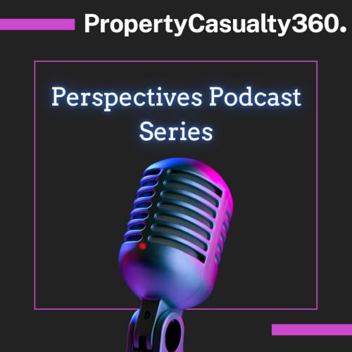 Couverture de Property & Casualty 360 Perspectives Podcast