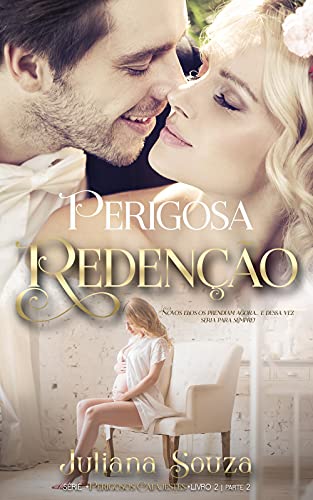 Perigosa Redenção Livro II Parte II :: Série os perigosos Cafajestes - Souza, Juliana