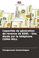 Capacités de génération de revenus de BSNL - Une étude sur le téléphone CDMA WILL (French Edition) 6208869315 Book Cover