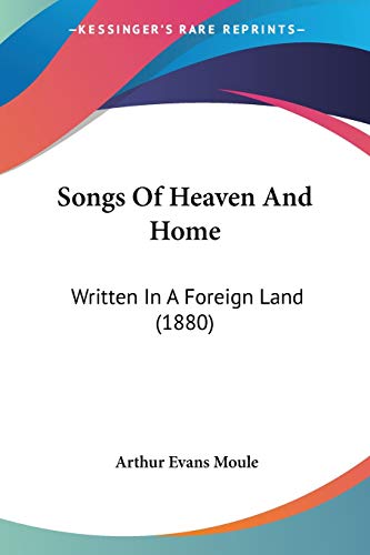 Songs Of Heaven And Home: Written In A Foreign Land (1880)