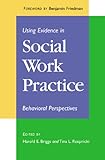 Using Evidence in Social Work Practice: Behavioral Perspectives