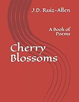 Cherry Blossoms: A Book of Poems 1520583249 Book Cover