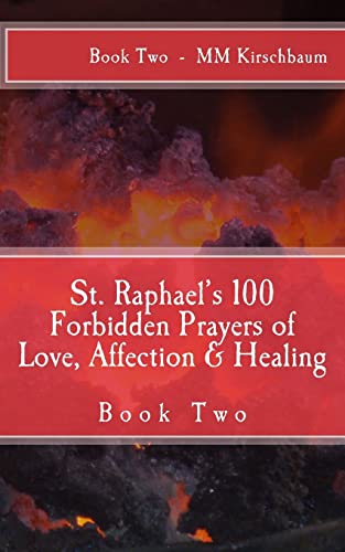 St. Raphael's 100 Forbidden Prayers of Love, Affection & Healing: Book Two