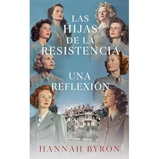 Las Hijas de la Resistencia: Una Reflexi&oacute;n Audiobook By Hannah Byron cover art