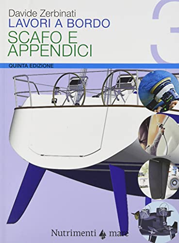 Lavori A Bordo. Il Manuale Più Completo Per La Manutenzione Della Barca, Dall'impianto Elettrico Al Rigging, Dal Motore Alle Vele: 5 Volumi In Cofanetto - 4