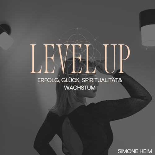 『LEVEL UP - Erfolg, Gl&uuml;ck, Spiritualit&auml;t & Wachstum』のカバーアート